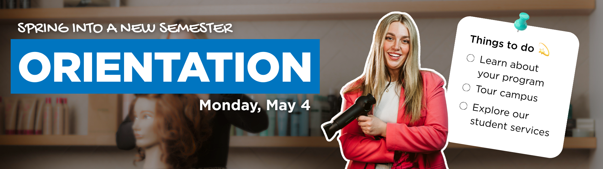 Spring Into a New Semester Orientation - Monday, May 4
