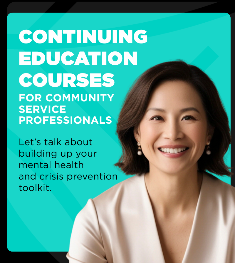 A women dressed in professional attire is smiling. The background is teal with white text that says Continuing education for community services professionals. Let's talk about building up your mental health and crisis prevention toolkit.